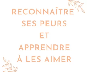 🌿Comment reconnaître ses peurs et apprendre à les aimer?🌿